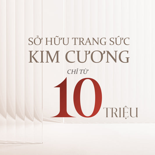 SỞ HỮU TRANG SỨC KIM CƯƠNG GIÁ CHỈ TỪ 10 TRIỆU ĐỒNG