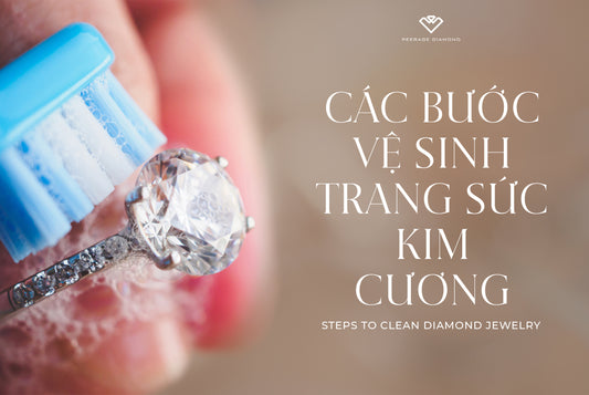 HƯỚNG DẪN VỆ SINH TRANG SỨC KIM CƯƠNG TẠI NHÀ