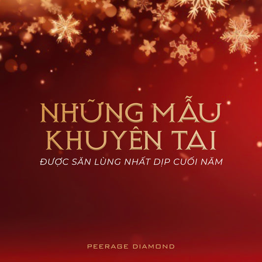 NHỮNG MẪU KHUYÊN TAI KIM CƯƠNG ĐẸP ĐƯỢC SĂN LÙNG NHẤT DỊP CUỐI NĂM 2023